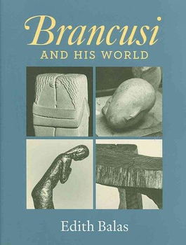 Brancusi and His Worldbrancusi 