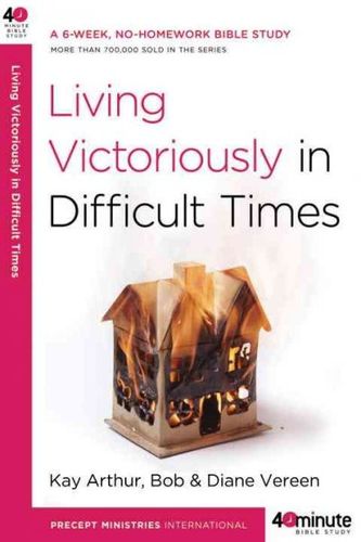 Living Victoriously in Difficult Timesliving 