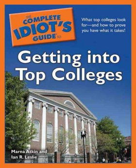 The Complete Idiot's Guide to Getting into Top Collegescomplete 