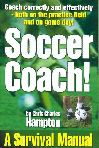 Soccer Coach! a Survival Manualsoccer 