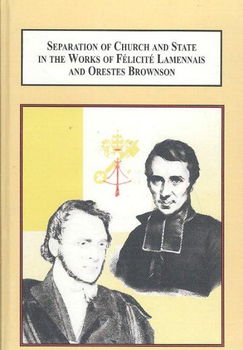 Separation of Church and State in the Works of Felicite Lamennais and Orestes Brownsonseparation 