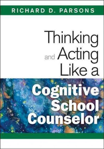 Thinking and Acting Like a Cognitive School Counselorthinking 