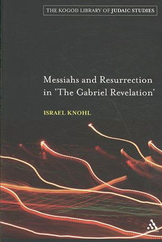 Messiahs and Resurrection in 'the Gabriel Revelation'messiahs 