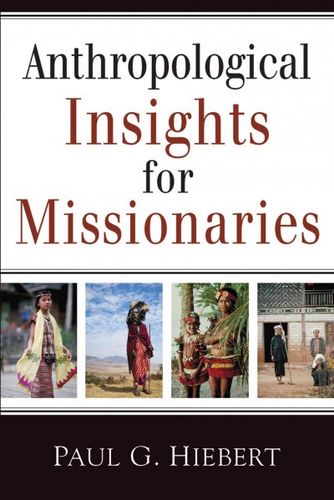 Anthropological Insights for Missionariesanthropological 