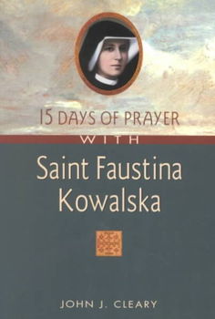 15 Days of Prayer With Saint Faustina Kowalskadays 