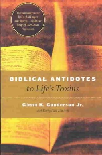 Biblical Antidotes to Life's Toxinsbiblical 