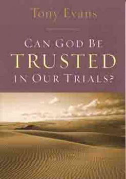 Can God Be Trusted in Our Trialsgod 