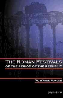 The Roman Festivals of the Period of the Republicroman 