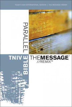 Today's New International Verison The Message Remix Parallel Bibletoday 