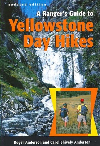 A Rangers Guide to Yellowstone Day Hikesrangers 