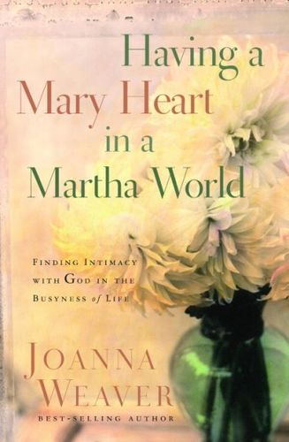 Having a Mary Heart in a Martha Worldhaving 