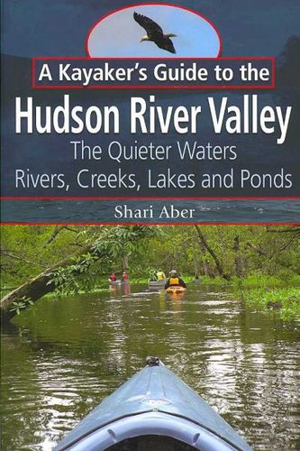 A Kayaker's Guide to the Hudson River Valleykayaker 