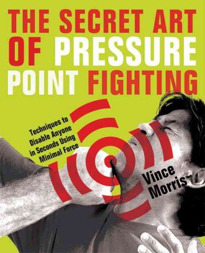 The Secret Art of Pressure Point Fightingsecret 