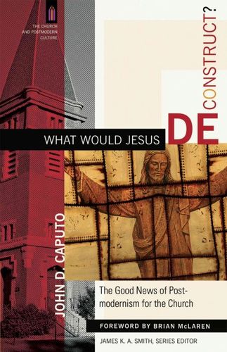 What Would Jesus Deconstruct?would 