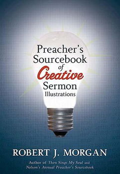 Preacher's Sourcebook for Creative Sermon Illustrationspreacher 