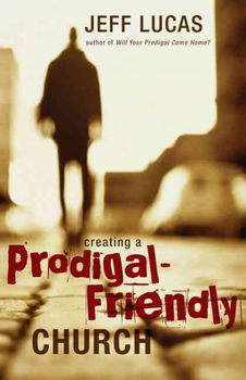 Creating a Prodigal-Friendly Churchcreating 