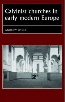 Calvinist Churches in Early Modern Europecalvinist 