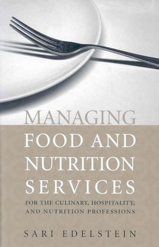 Managing Food and Nutrition Services for Culinary, Hospitality, and Nutrition Professionalsmanaging 