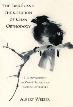 The Linji Lu and the Creation of Chan Orthodoxylinji 