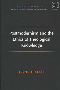 Postmodernism and the Ethics of Theological Knowledgepostmodernism 