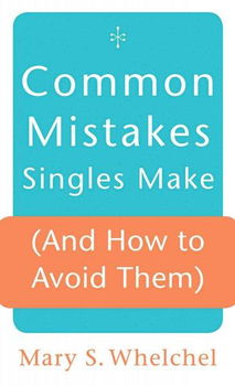 Common Mistakes Singles Make (And How to Avoid Them)common 