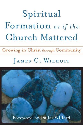 Spiritual Formation As If the Church Matteredspiritual 