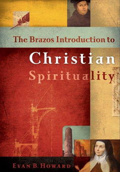 The Brazos Introduction to Christian Spiritualitybrazos 