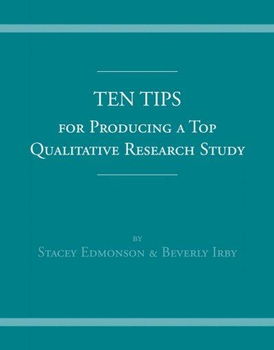 Ten Tips for Producing a Top Qualitative Research Studytips 