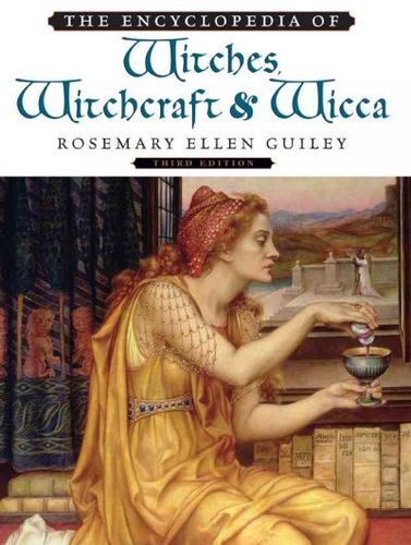 The Encyclopedia of Witches, Witchcraft, and Wiccaencyclopedia 