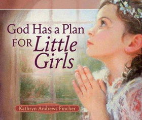 God Has a Plan for Little Girlsgod 