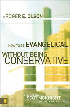 How to Be Evangelical Without Being Conservativeevangelical 