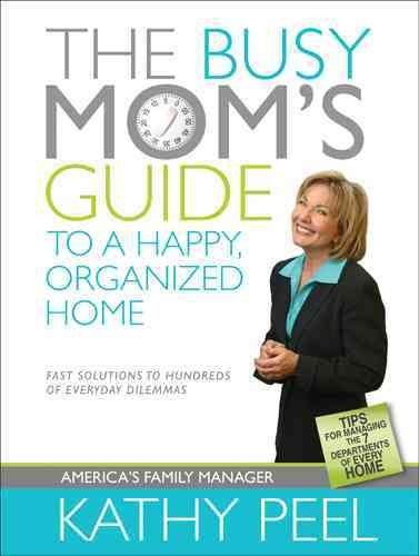 The Busy Mom's Guide to a Happy, Organized Homebusy 