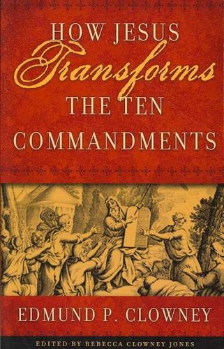 HOW JESUS TRANSFORMS THE TEN COMMANDMENTSjesus 