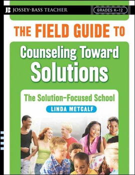 The Field Guide to Counseling Toward Solutionsfield 