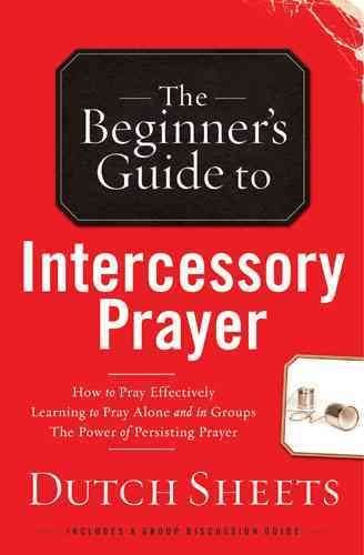 The Beginner's Guide to Intercessory Prayerbeginner 