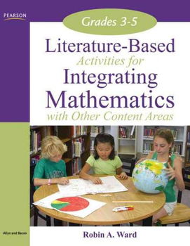 Literature-Based Activities for Integrating Mathematics with Other Content Areas 3-5literature 