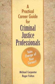 A Practical Career Guide for Criminal Justice Professionalspractical 