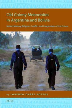 Old Colony Mennonites in Argentina and Boliviacolony 