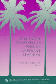 Attention and Awareness in Foreign Language Learningattention 