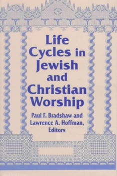 Life Cycles in Jewish and Christian Worshiplife 