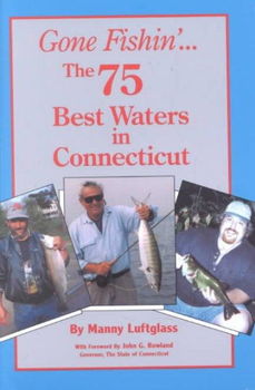 Gone Fishin'... the 75 Best Waters in Connecticutgone 