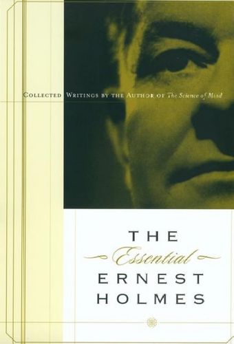 The Essential Ernest Holmesessential 