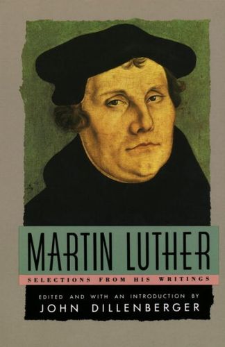 Martin Luther, Selections from His Writings.martin 