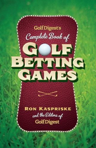 Golf Digest's Complete Book of Golf Betting Gamesgolf 