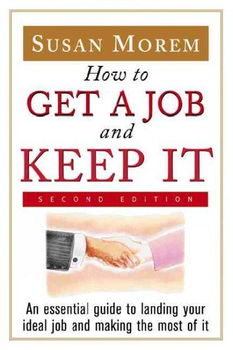 How to Get a Job and Keep Itjob 