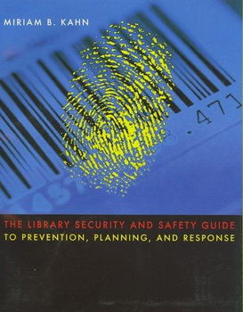 The Library Security and Safety Guide to Prevention, Planning and Responselibrary 