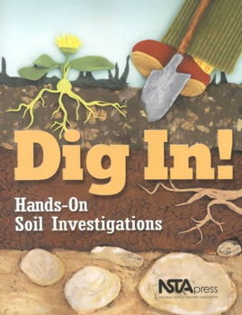 Dig In! Hands-On Soil Investigationsdig 