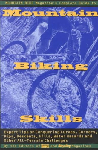 Mountain Bike Magazine's Complete Guide to Mountain Biking Skillsmountain 