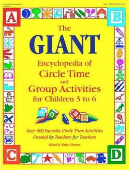 The Giant Encyclopedia of Circle Time and Group Activities for Children 3 to 6giant 