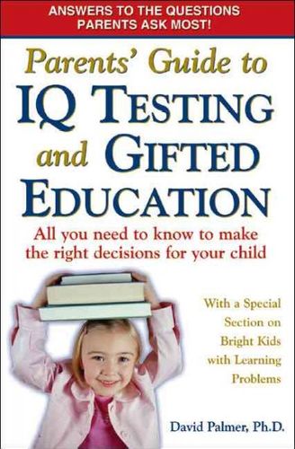 Parents' Guide to IQ Testing And Gifted Educationparents 